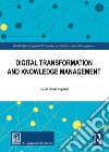Digital transformation and knowledge management libro di Marchegiani Laura