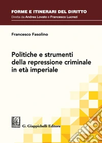Politiche e strumenti della repressione criminale in età imperiale