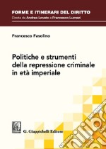 Politiche e strumenti della repressione criminale in età imperiale libro