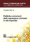 Politiche e strumenti della repressione criminale in età imperiale libro di Fasolino Francesco