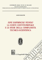 Eine empirische Wende? La Corte costituzionale e le sfide della complessità tecnico-scientifica