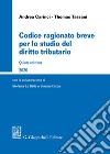 Codice ragionato breve per lo studio del diritto tributario libro di Carinci Andrea Tassani Thomas