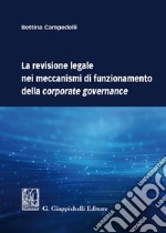 La revisione legale nei meccanismi di funzionamento della corporate governance libro