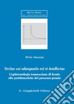 Veritas est adaequatio rei et intellectus. L'epistemologia tommasiana di fronte alle problematiche del processo penale