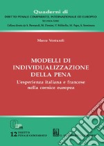 Modelli di individualizzazione della pena. L'esperienza italiana e francese nella cornice europea libro