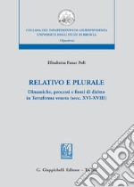 Relativo e plurale. Dinamiche, processi e fonti di diritto in Terraferma veneta (secc. XVI-XVIII) libro