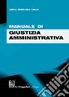 Manuale di giustizia amministrativa libro di Gallo Carlo Emanuele