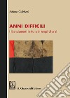 Anni difficili. I licenziamenti in Italia in tempi di crisi libro di Giubboni Stefano