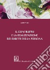 Il contratto e la realizzazione dei diritti della persona libro di Valle Laura