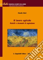 Il lavoro agricolo. Modelli e strumenti di regolazione