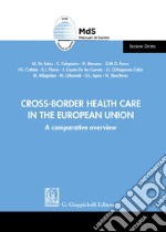 Cross-border health care in the European Union. A comparative overview libro