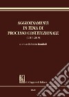 Aggiornamenti in tema di processo costituzionale (2017-2019) libro