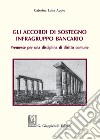 Gli accordi di sostegno infragruppo bancario. Premesse per una disciplina di diritto comune libro di Appio Caterina Luisa