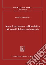 Forma di protezione e nullità selettiva nei contratti del mercato finanziario libro