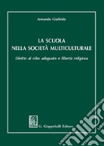 La scuola nella società multiculturale. Diritto al cibo adeguato e libertà religiosa