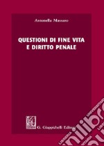 Questioni di fine vita e diritto penale libro