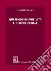 Questioni di fine vita e diritto penale libro di Massaro Antonella