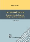 La capacità negata. Il soggetto giuridico femminile nella giurisprudenza postunitaria libro di D'Alto Filomena