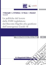 Le politiche del lavoro della XVIII Legislatura: dal Decreto Dignità alla gestione dell'emergenza Covid-19