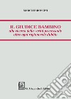 Il giudice bambino alla ricerca della verità processuale oltre ogni ragionevole dubbio libro di Baroncini Marco