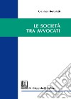 Le società tra avvocati libro di Bertolotti Gianluca