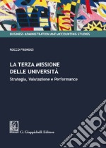 La terza missione delle Università. Strategia, valutazione e performance