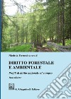 Diritto forestale e ambientale. Profili di diritto nazionale ed europeo libro