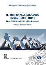 Il diritto alla speranza davanti alle corti. Ergastolo ostativo e articolo 41-bis