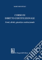 Corso di diritto costituzionale. Fonti, diritti, giustizia costituzionale libro