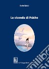 Le vicende di Psiche libro di Galati Dario