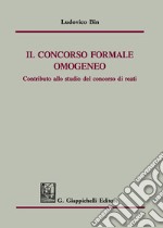 Il concorso formale omogeneo. Contributo allo studio del concorso di reati libro