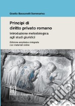 Principi di diritto privato romano. Introduzione metodologica agli studi giuridici. Ediz. ampliata. Con aggiornamenti online libro