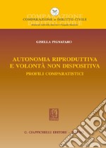 Autonomia riproduttiva e volontà non dispositiva