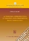 Autonomia riproduttiva e volontà non dispositiva libro di Pignataro Gisella