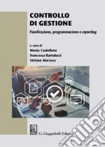 Controllo di gestione. Pianificazione, programmazione e reporting