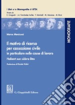 Il motivo di ricorso per Cassazione Civile in particolare nelle cause di lavoro. Habent sua sidera lites