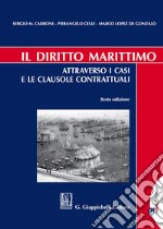 Il diritto marittimo. Attraverso i casi e le clausole contrattuali libro