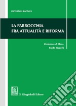 La parrocchia fra attualità e riforma libro