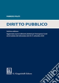 Diritto pubblico. Aggiornato ai provvedimenti adottati per l'emergenza Covid ed al risultato del referendum del 20-21 settembre 2020