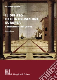 Il diritto dell'integrazione europea. L'ordinamento dell'Unione libro