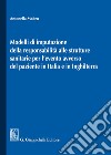 Modelli di imputazione della responsabilità alle strutture sanitarie per l'evento avverso del paziente in Italia e in Inghilterra libro di Madeo Antonella