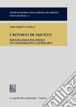 I ritorni di Amleto. Declinazioni politiche di una invariante letteraria libro