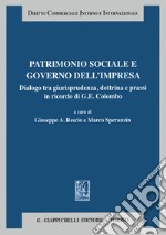 Patrimonio sociale e governo dell'impresa. Dialogo tra giurisprudenza dottrina e prassi in ricordo di G. E. Colombo