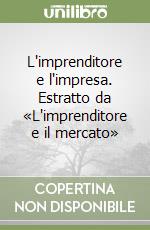 L'imprenditore e l'impresa. Estratto da «L'imprenditore e il mercato» libro