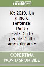 Kit 2019. Un anno di sentenze: Diritto civile-Diritto penale-Diritto amministrativo libro