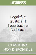 Legalità e giustizia. I Feuerbach e Radbruch libro