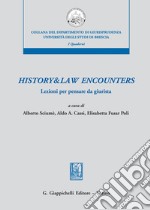 History & law encounters. Lezioni per pensare da giurista libro