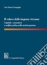 Il valore delle imprese virtuose. Capitale economico e welfare policy nelle società quotate libro