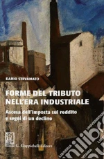 Forme del tributo nell'era industriale. Ascesa dell'imposta sul reddito e segni di un declino libro