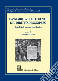 L'Assemblea costituente e il diritto di sciopero. Attualità di uno storico dibattito libro